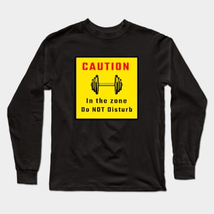 Motivational Workout | Caution in the zone Long Sleeve T-Shirt